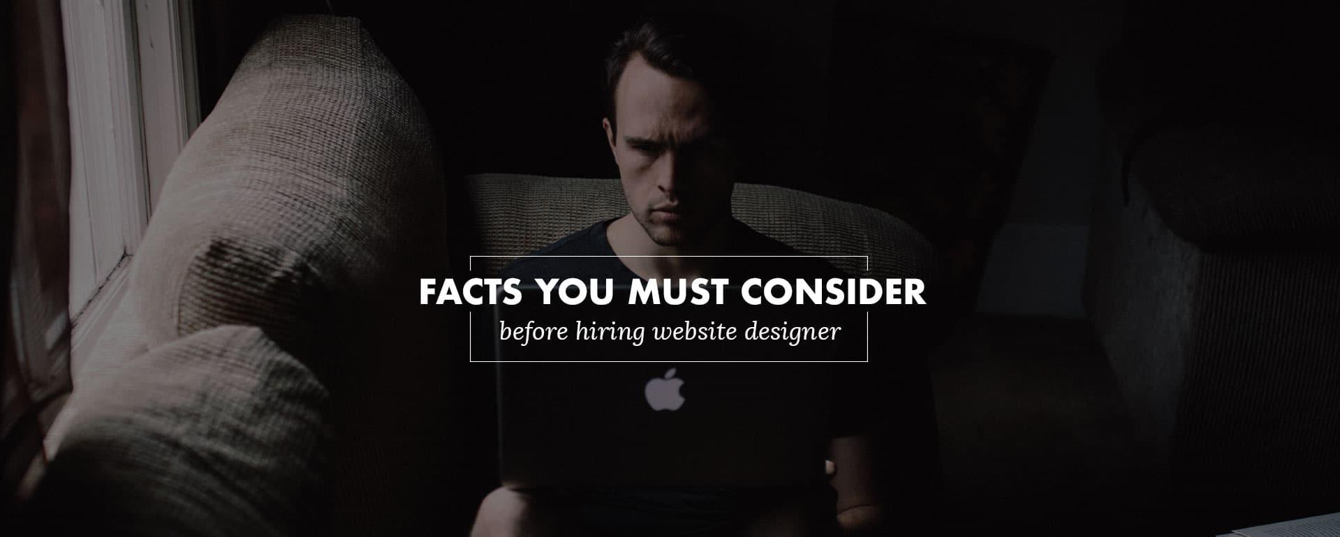 Facts You Must Consider Before Hiring Website Designer