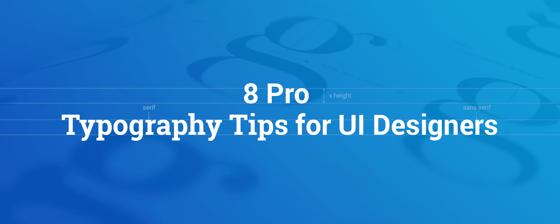 8 Pro Typography Tips for UI Designers
