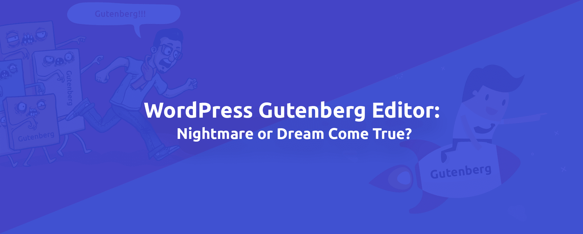 WordPress Gutenberg Editor: Nightmare or Dream Come True?